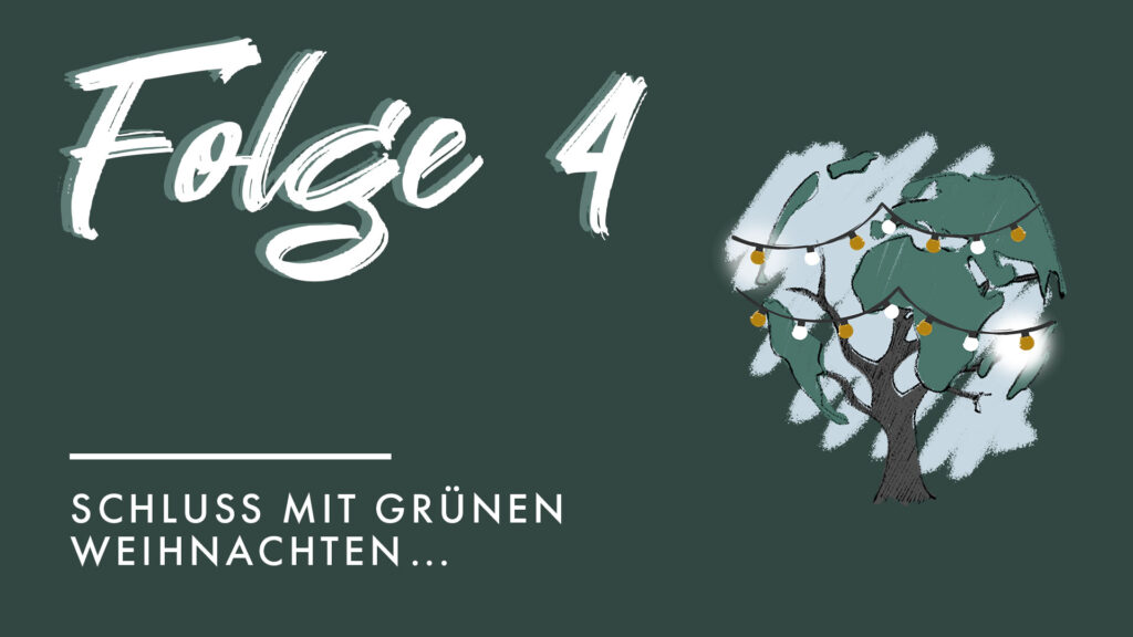 Nachhaltiger Podcast Folge 4 zum Thema grüne Weihnachten wegen dem Klimawandel